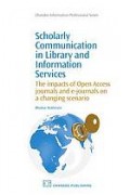 Scholarly communication in library and information services : the impacts of open access journals and e-journals on a changing scenario