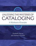 Unlocking the mysteries of cataloging a workbook of examples