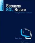 Securing SQL server : protecting your database from attackers