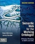 Semantic Web for the working ontologist : effective modeling in RDFS and OWL