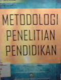 Metodologi penelitian pendidikan