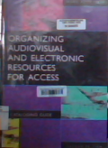 Organizing audiovisal and electronic recources for access a cataloging guide