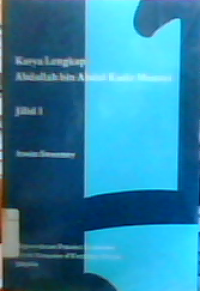 Karya lengkap Abdullah bin Abdul Kadir Munsyi : Kisah pelayaran Abdullah ke Kelantan, kisah pelayaran Abdullah ke Mekah