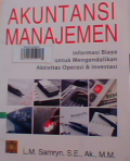 Akuntansi manajemen : informasi biaya untuk mengendalikan aktivitas operasi & investasi