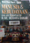 Manusia Dan Kebudayaan Dalam Perspektif Ilmu Budaya Dasar