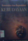 Konstruksi Dan Reproduksi Kebudayaan