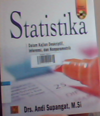 Statistika : dalam kajian deskriptif inferensi dan nonparametrik