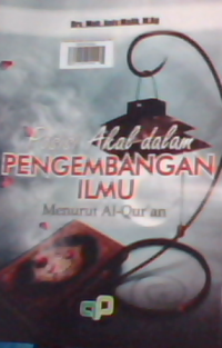 Posisi akal dalam pengembangan ilmu menurut al-qur'an