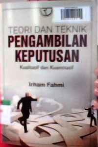 Teori  dan teknik pengambilan keputusan: kualitatif dan kuantitatif