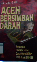 Aceh bersimbah darah: mengungkap penerapan status daerah operasi militer (DOM) di Aceh 1989-1998