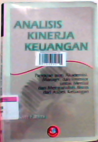 Analisis kinerja keuangan: panduan bagi akademisi, manajer, dan investor untuk menilai dan menganalisis bisnis dari aspek keuangan