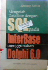 Mengolah database SQL pada interbase menggunakan delphi 6,0