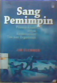 Sang pemimpin : prinsip abadi untuk keberhasilan tim dan organisasi