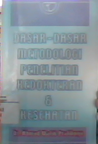 Dasar-dasar metodologi penelitian kedokteran dan kesehatan