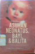 Asuhan neonatus bayi dan balita : buku praktikum mahasiswa kebidanan