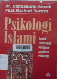 Psikologi Islami : Solusi Islam Atas Problem-Problem Psikologi