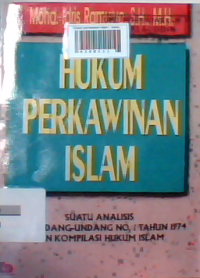 Hukum perkawinan Islam : suatu analisis undang-undang No 1 tahun 1974 dan komplikasi hukum Islam