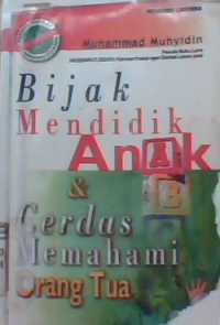 Bijak mendidik anak & cerdas memahami orang tua