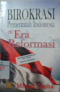 Birokrasi pemerintah Indonesia di era reformasi