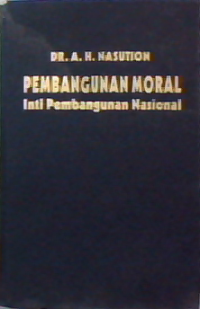 Pembangunan Moral : inti pembangunan nasional