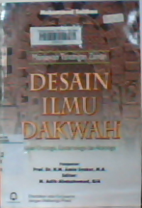 Menjawab tantangan zaman desain ilmu dakwah: Kajian ontologis,epistemologis dan aksiologis