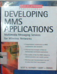 Developing MMS applications: Multimedia messaging services for wireless networks