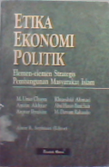 Etika ekonomi politik : elemen-elemen strategi pembangunan masyarakat Islam