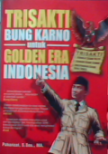 Trisakti Bung Karno untuk golden era Indonesia