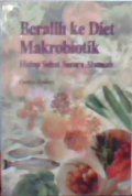 Beralih ke diet mikrobiotik : Hidup sehat Secara alamiah