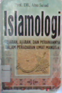 Islamologi: Sejarah, ajaran, dan peranannya dalam peradaban umat manusia