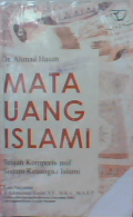 Mata uang islami : telaah komprechnsif sistem keuangan islami.