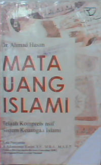 Mata uang islami : telaah komprechnsif sistem keuangan islami.