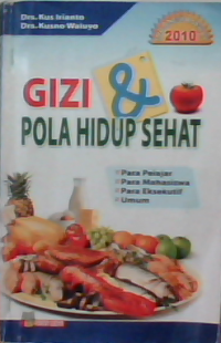 Gizi dan pola hidup sehat : para pelajar  para mahasiswa  para eksekutif  umum = indonesia sehat 2010