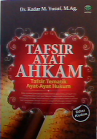 Tafsir Ayat Ahkam: Tafsir Tematik Ayat-Ayat Hukum