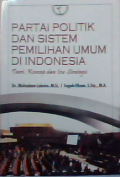 Partai politik dan sistem pemilihan umum di Indonesia : Teori, konsep dan isu strategi