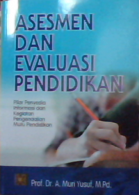 Asesmen dan evaluasi pendidikan : Pilar penyedia informasi dan kegiatan pengendalian mutu pendidikan