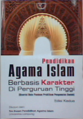 Pendidikan agama islam berbasis karakter di perguruan tinggi :(disertai buku panduan praktikum pengamalan ibadah)