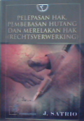 Pelepasan hak pembebasan hutang dan merelakan hak (Rechtsverwerking)