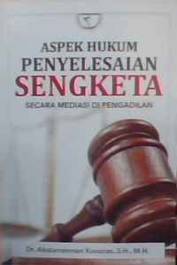 Aspek hukum penyelesaian sengketa secara mediasi di Pengadilan