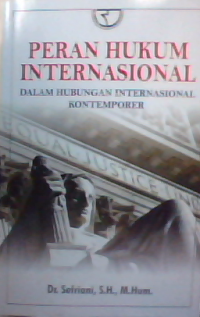 Peran hukum internasional: dalam hubungan internasional kontemporer