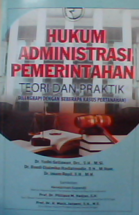 Hukum administrasi pemerintahan: teori dan praktik (dilengkapi dengan beberapa kasus pertanahan)