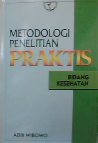 Metodologi penelitian praktis bidang kesehatan