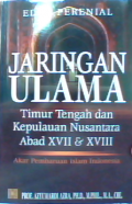 Jaringan ulama timur tengah dan kepulauan nusantara abad xvii dan xviii : Akar pembaruan pemikiran islam Indonesia