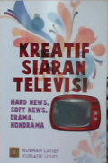 Kreatif Siaran Televisi : Hard news,soft news,drama nondrama