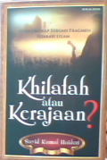 Khilafah atau Kerajaan? : Mengungkap sebuah fragmen sejarah islam