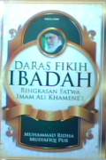 Daras fikih ibadah : ringkasan fatwa Imam Ali Khamene'i