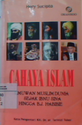 Cahaya Islam : ilmuwan muslim dunia sejak Ibnu Sina hingga BJ Habibie