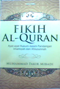 Fikih al-Qur'an : Ayat-ayat hukum dalam pandangan Imamiyah dan Ahlusunnah