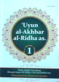 'Uyun al-Akhbar al-Ridha as : Hadis-Hadis Cemerlang Riwayat Imam Ali Ridha Cicit Rasulullah Saw