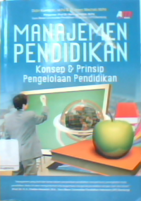 Manajemen pendidikan : konsep & prinsip pengelolaan pendidikan